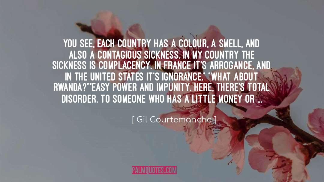 Gil Courtemanche Quotes: You see, each country has