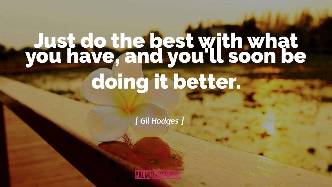 Gil Hodges Quotes: Just do the best with