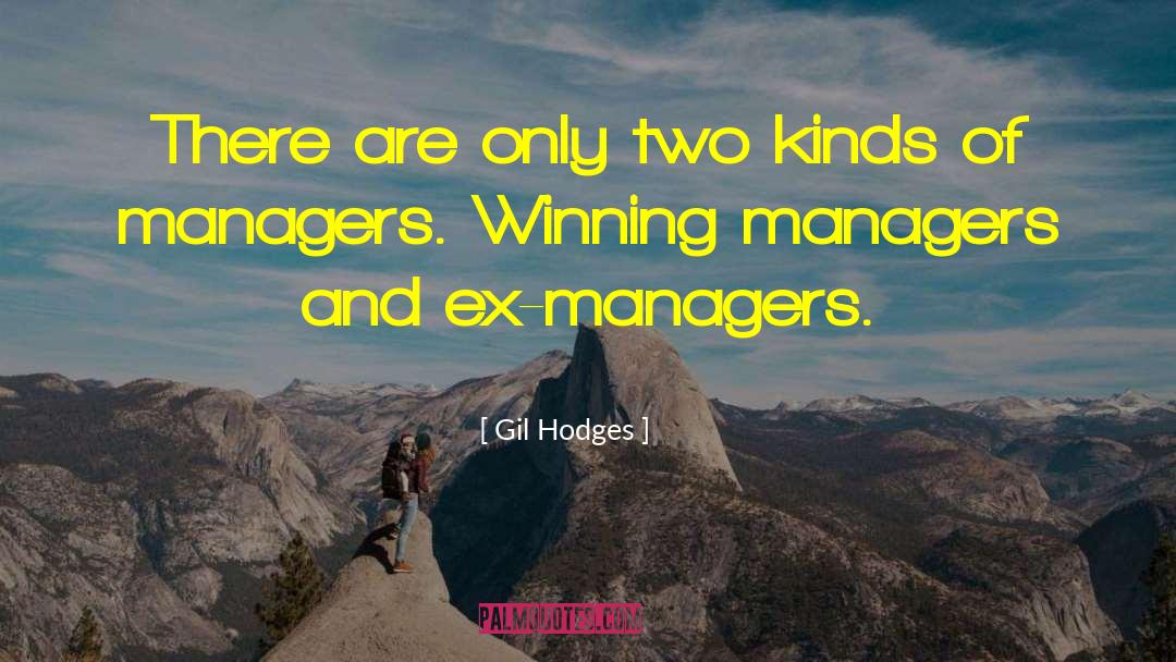 Gil Hodges Quotes: There are only two kinds