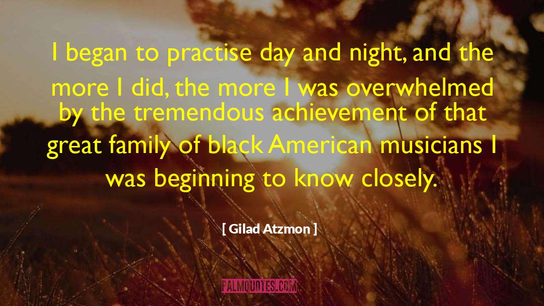 Gilad Atzmon Quotes: I began to practise day