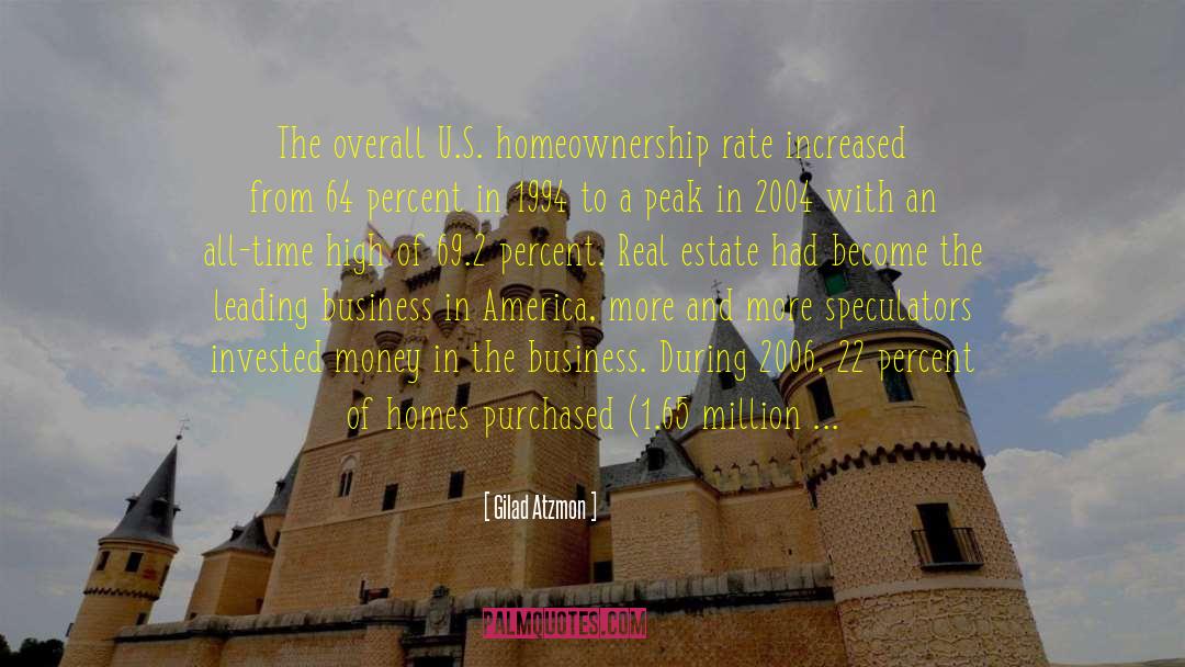 Gilad Atzmon Quotes: The overall U.S. homeownership rate