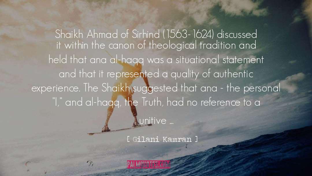 Gilani Kamran Quotes: Shaikh Ahmad of Sirhind (1563-1624)