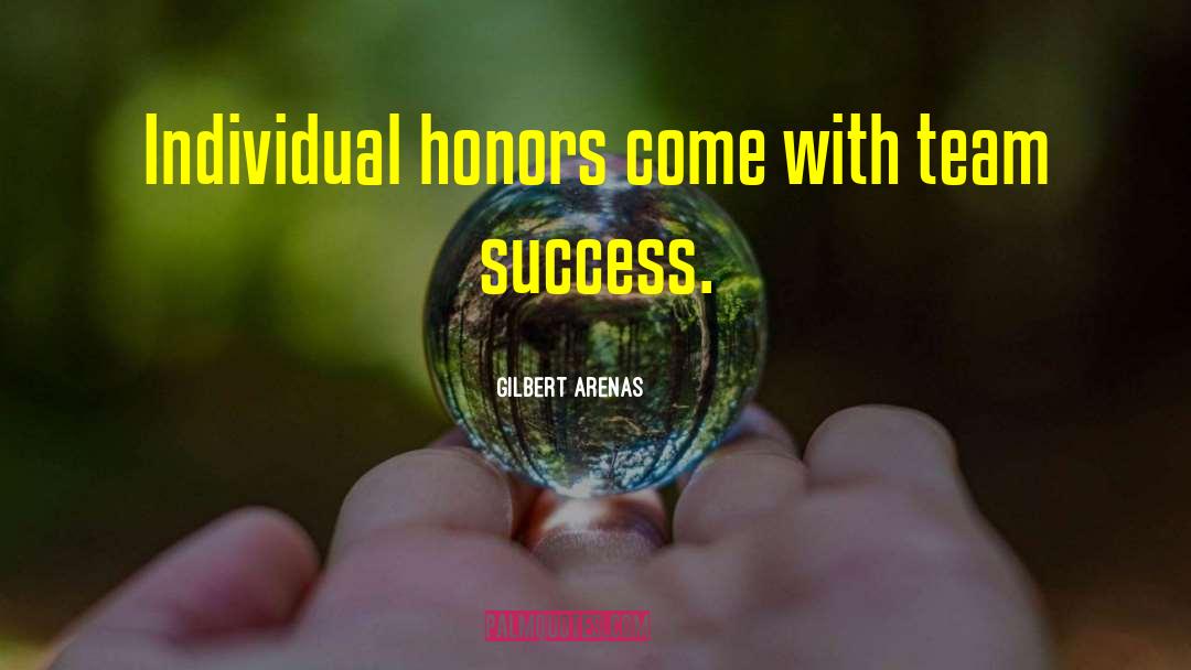 Gilbert Arenas Quotes: Individual honors come with team