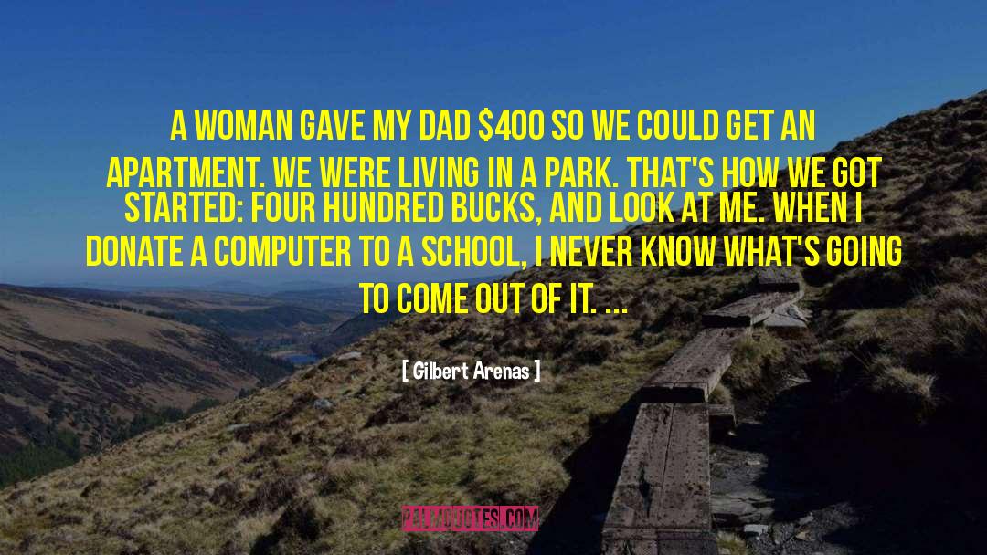 Gilbert Arenas Quotes: A woman gave my dad