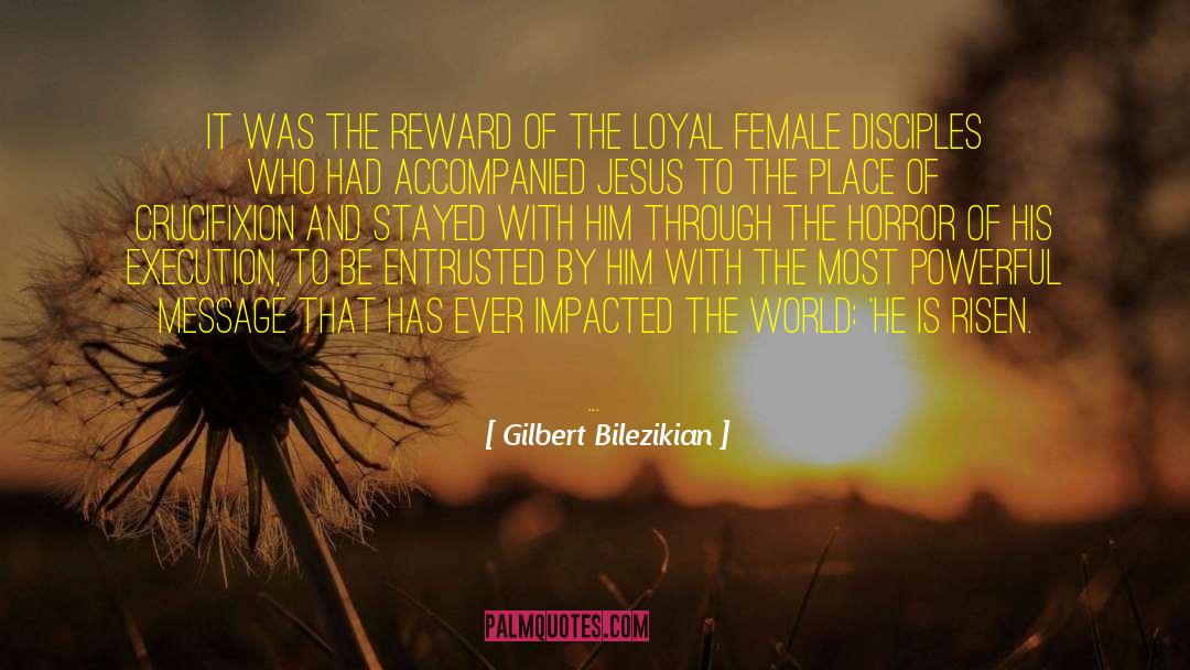 Gilbert Bilezikian Quotes: It was the reward of