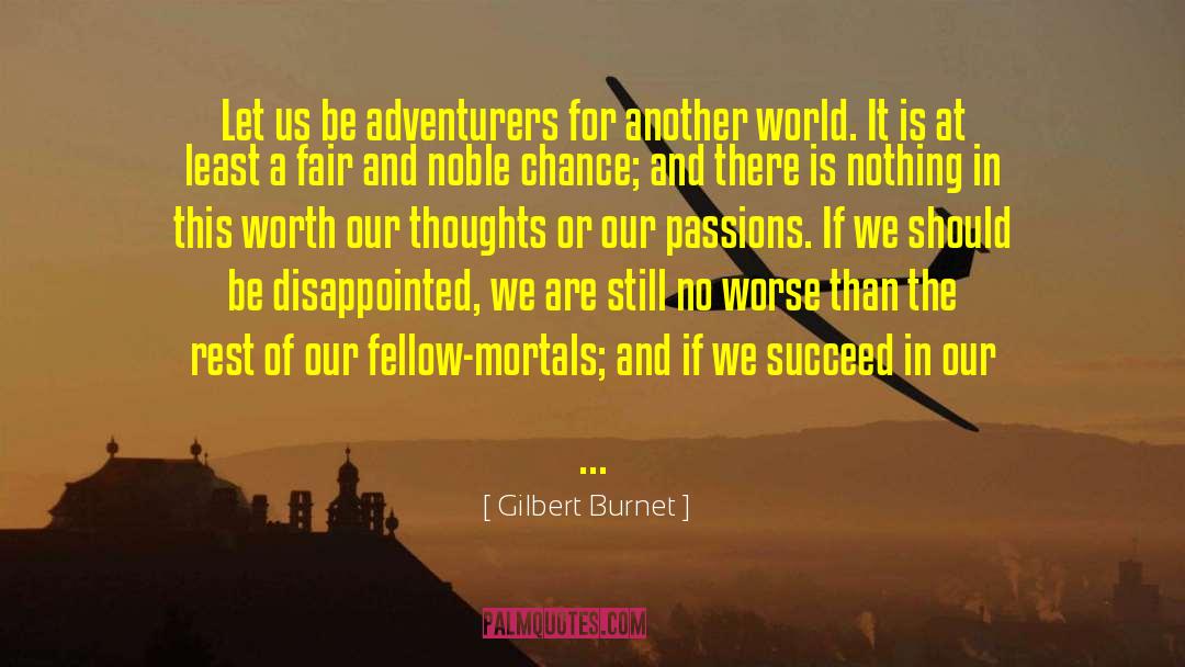 Gilbert Burnet Quotes: Let us be adventurers for