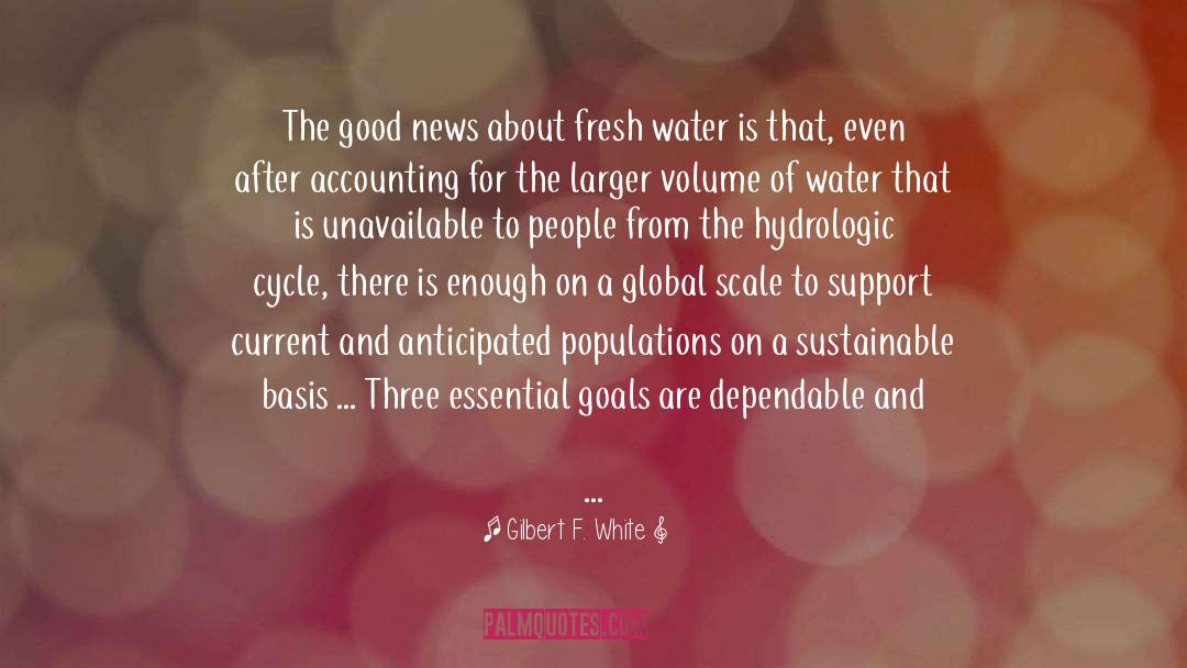 Gilbert F. White Quotes: The good news about fresh