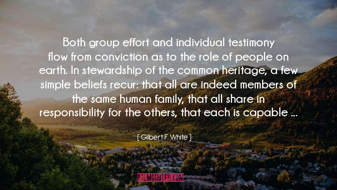 Gilbert F. White Quotes: Both group effort and individual