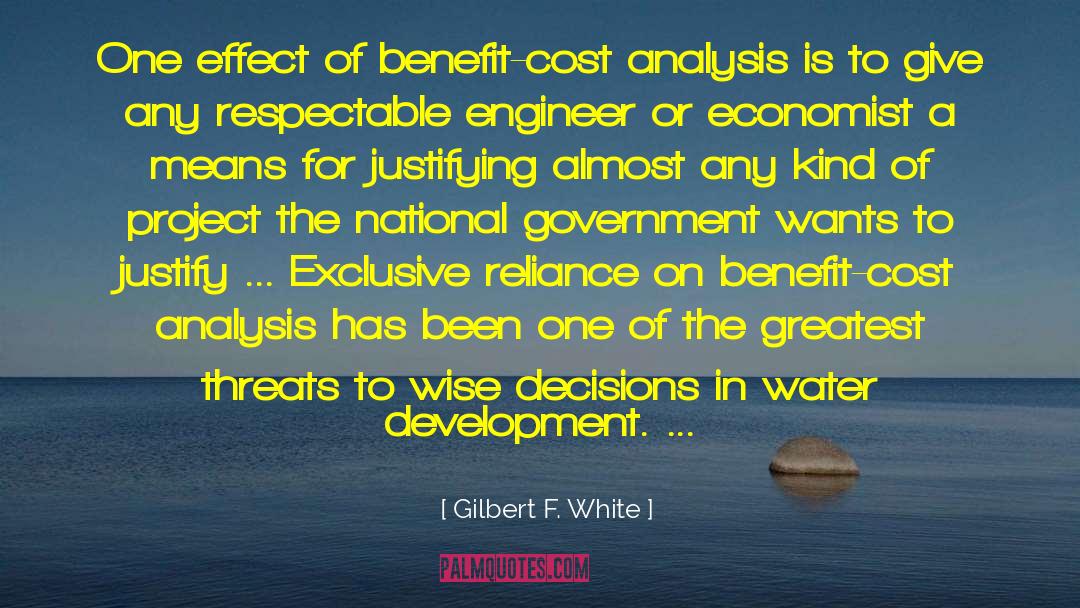 Gilbert F. White Quotes: One effect of benefit-cost analysis