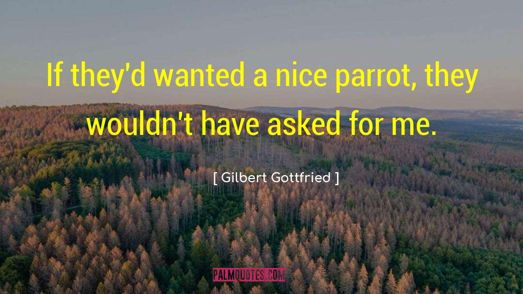 Gilbert Gottfried Quotes: If they'd wanted a nice