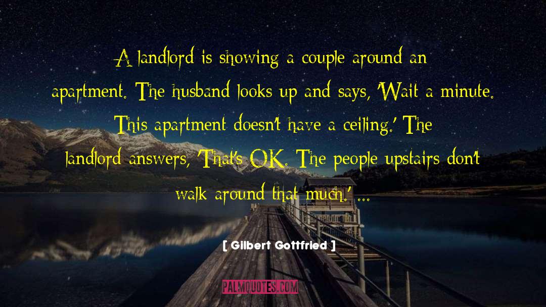 Gilbert Gottfried Quotes: A landlord is showing a