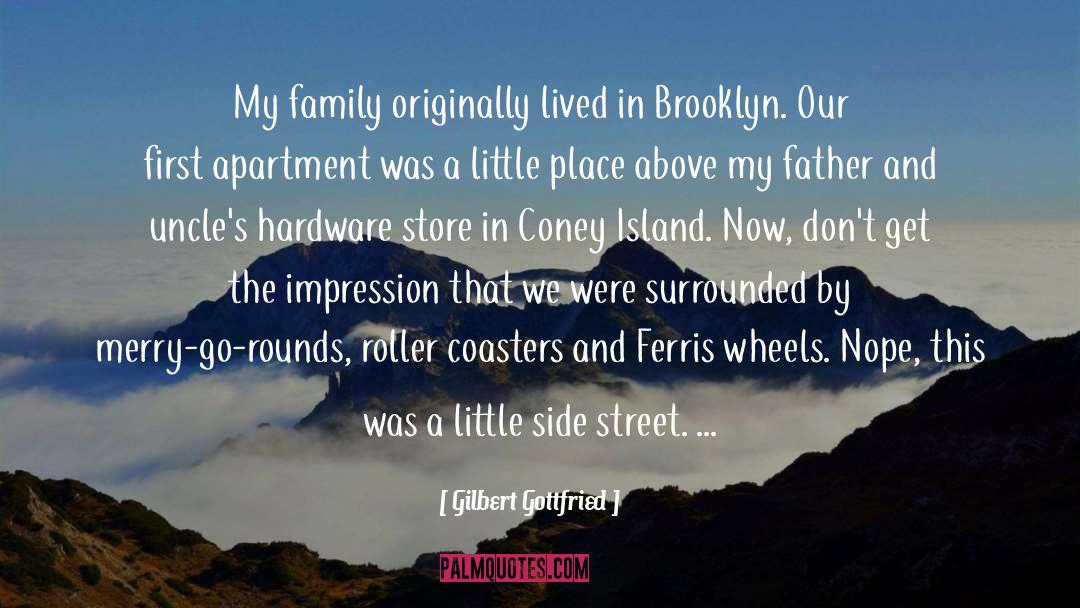Gilbert Gottfried Quotes: My family originally lived in