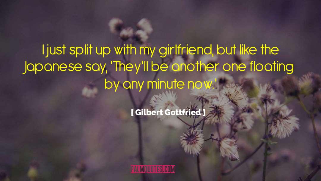 Gilbert Gottfried Quotes: I just split up with