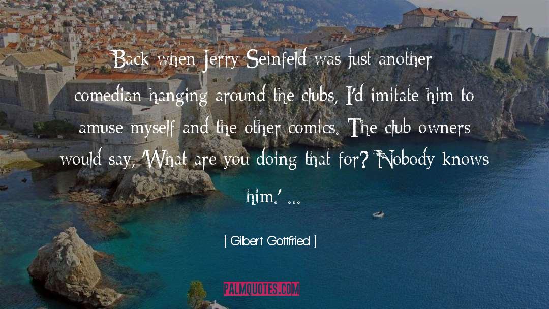 Gilbert Gottfried Quotes: Back when Jerry Seinfeld was