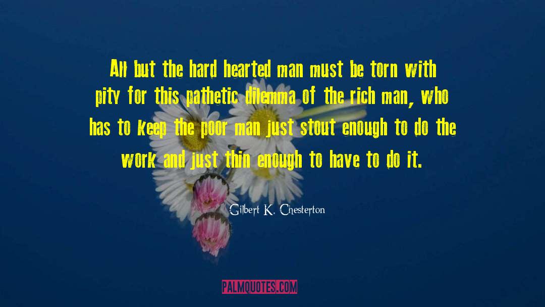 Gilbert K. Chesterton Quotes: All but the hard hearted