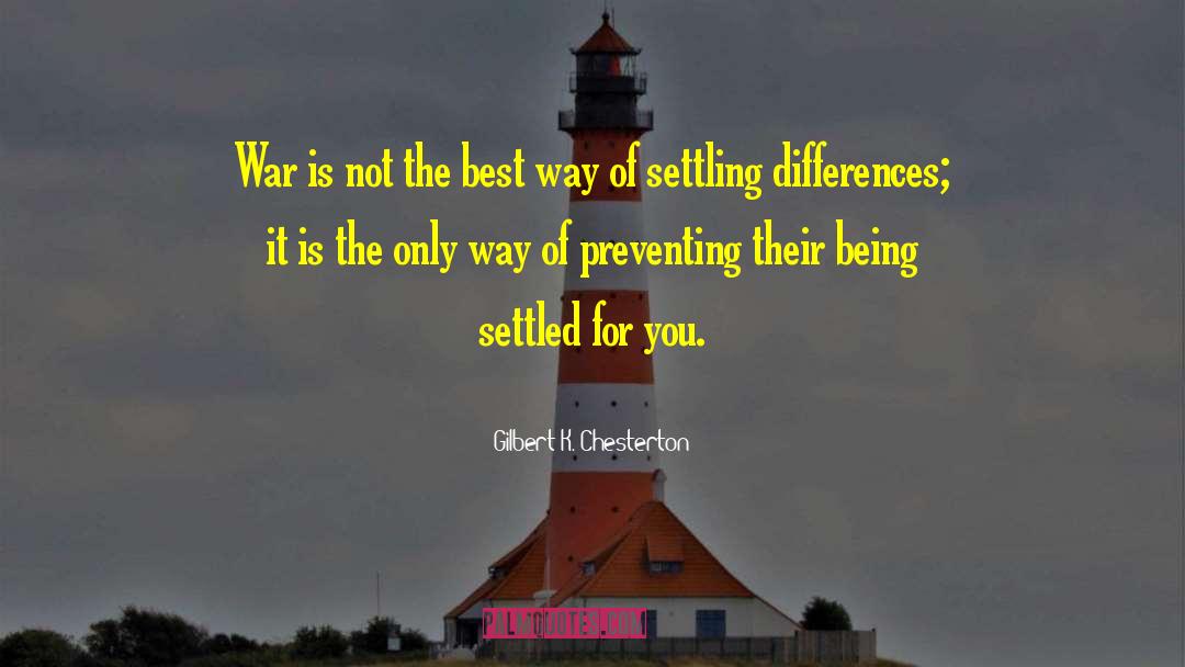 Gilbert K. Chesterton Quotes: War is not the best