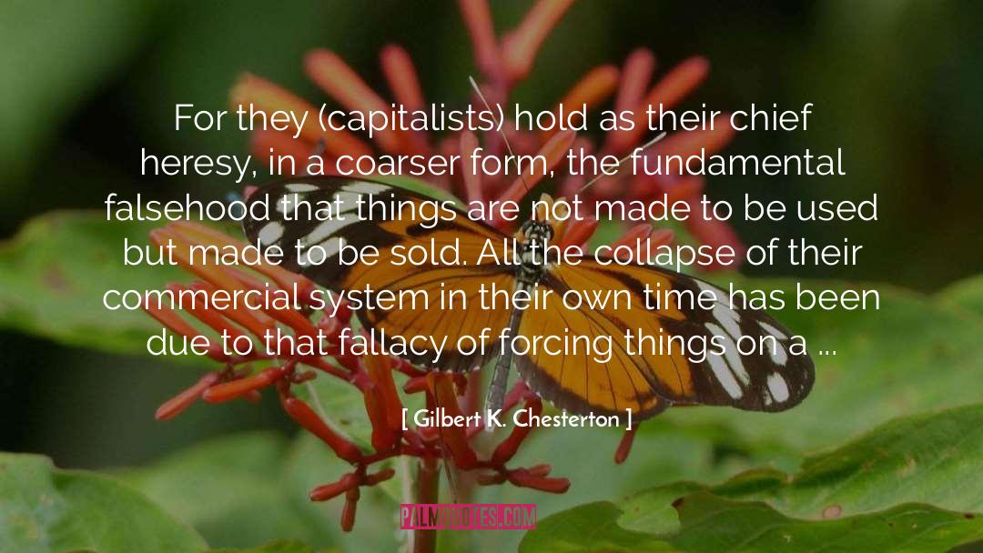 Gilbert K. Chesterton Quotes: For they (capitalists) hold as