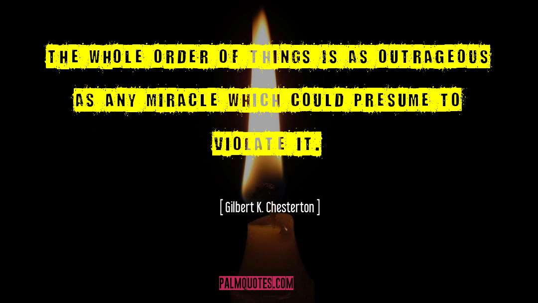 Gilbert K. Chesterton Quotes: The whole order of things