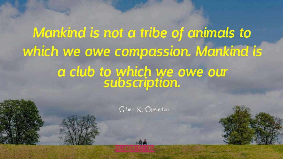 Gilbert K. Chesterton Quotes: Mankind is not a tribe