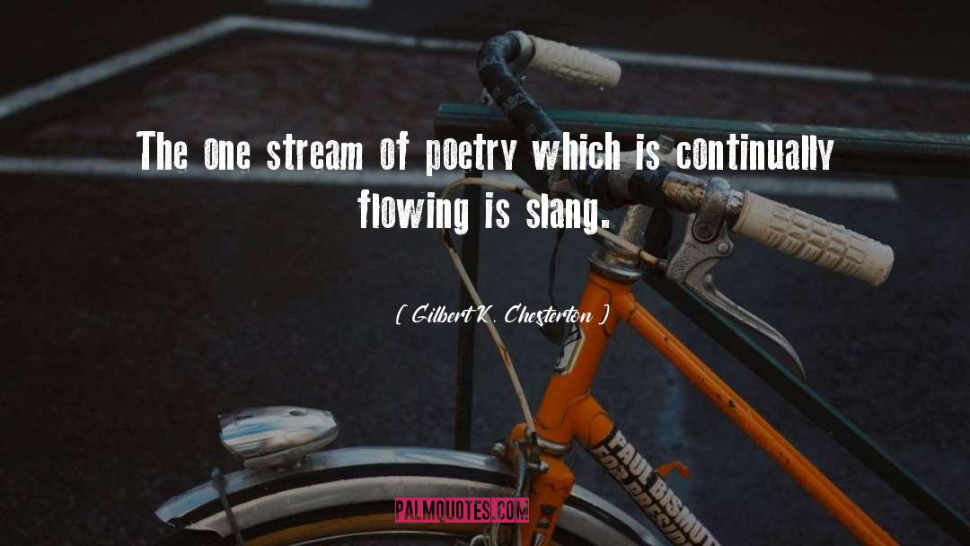 Gilbert K. Chesterton Quotes: The one stream of poetry