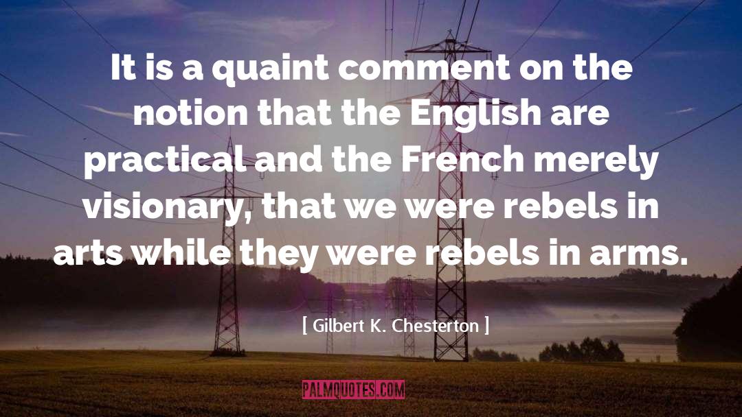 Gilbert K. Chesterton Quotes: It is a quaint comment