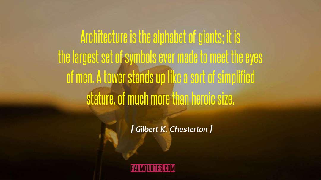 Gilbert K. Chesterton Quotes: Architecture is the alphabet of