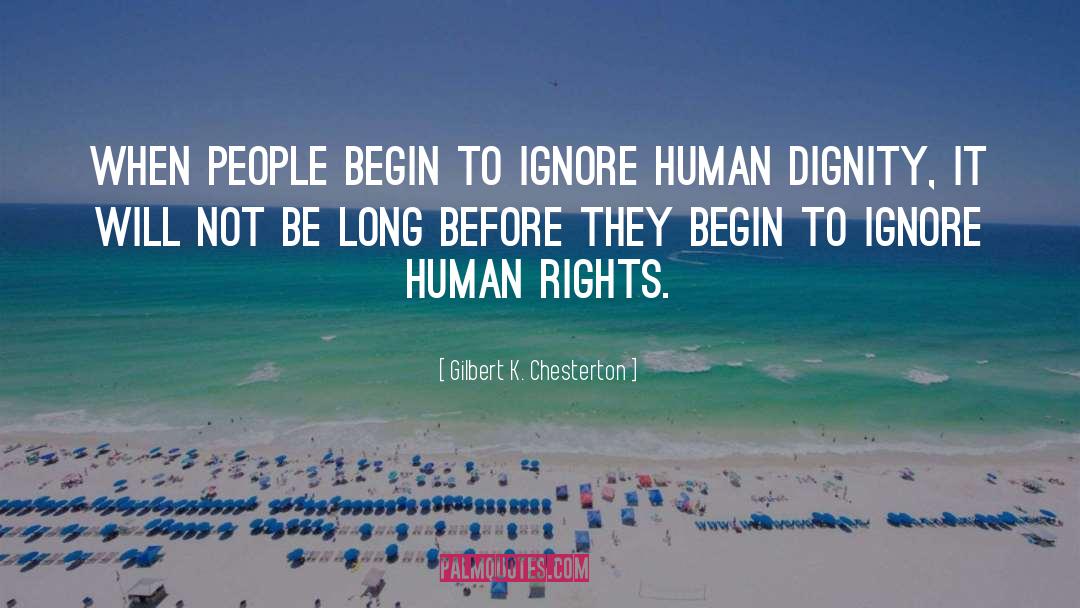 Gilbert K. Chesterton Quotes: When people begin to ignore