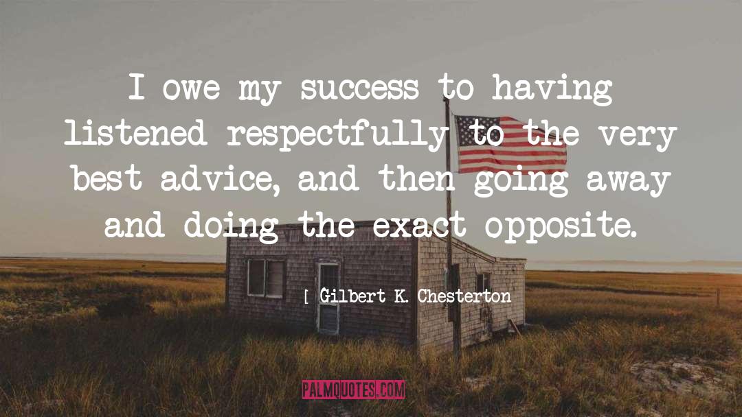 Gilbert K. Chesterton Quotes: I owe my success to