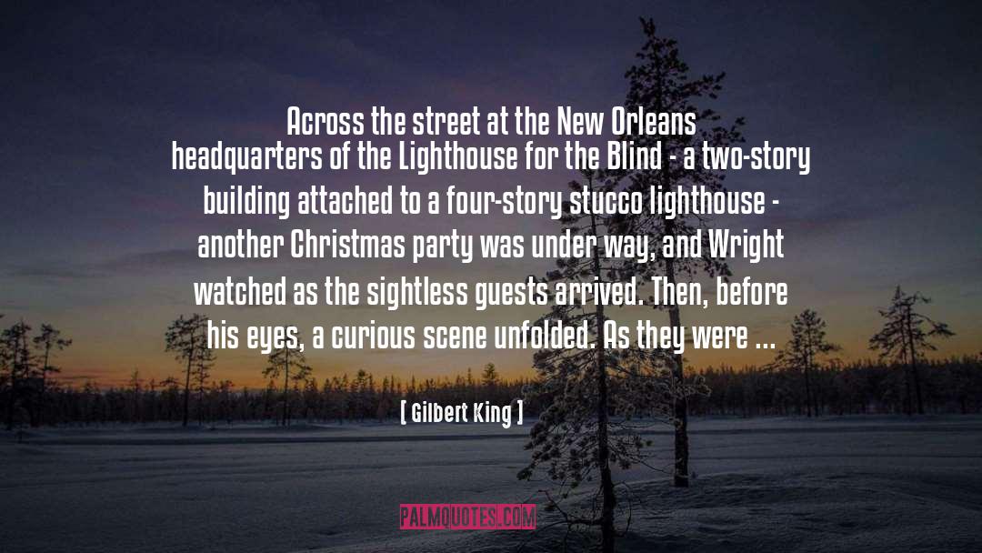 Gilbert King Quotes: Across the street at the
