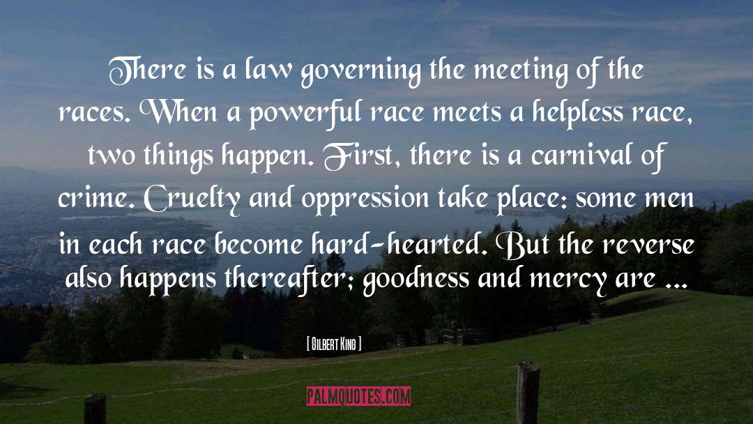 Gilbert King Quotes: There is a law governing