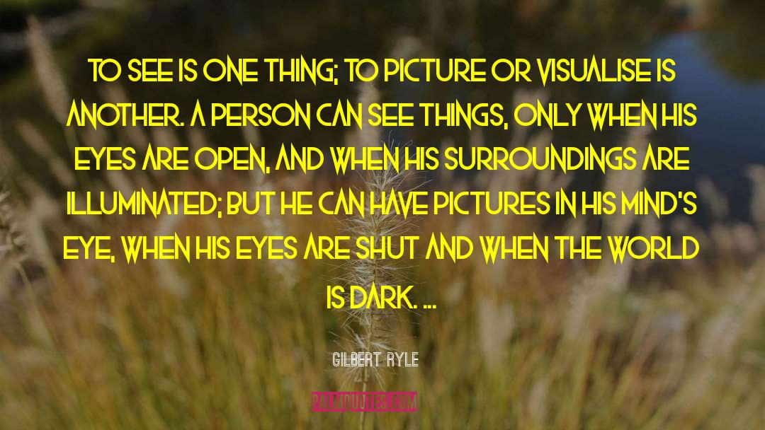 Gilbert Ryle Quotes: To see is one thing;