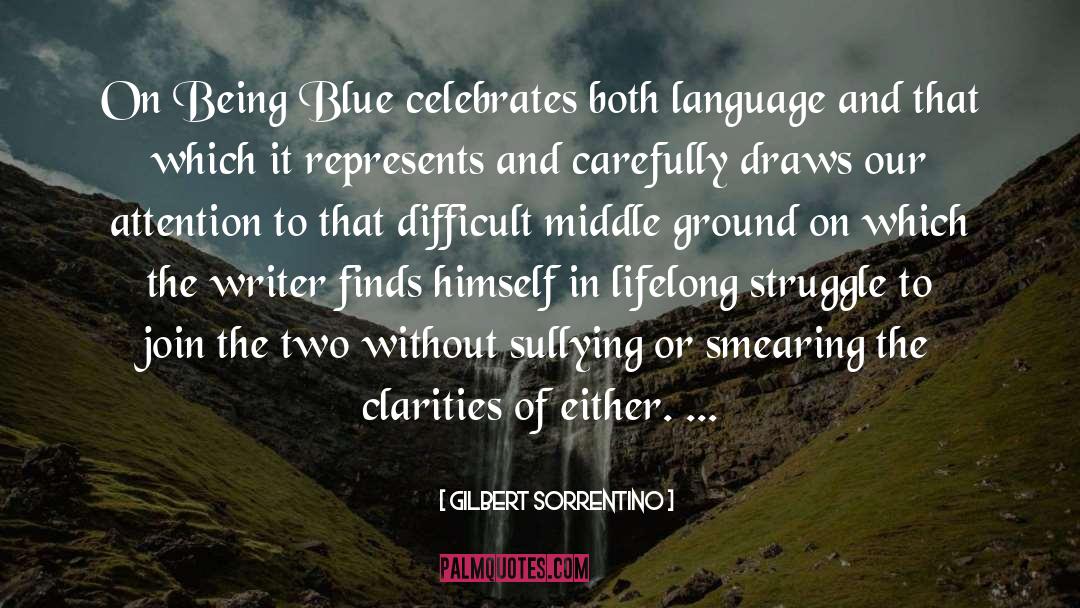 Gilbert Sorrentino Quotes: On Being Blue celebrates both