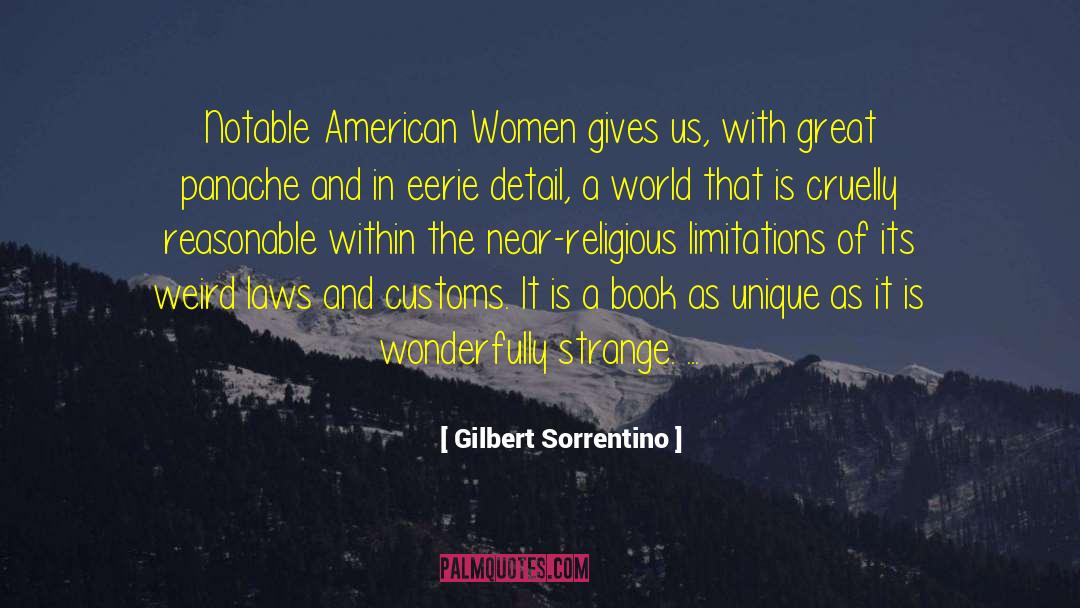 Gilbert Sorrentino Quotes: Notable American Women gives us,