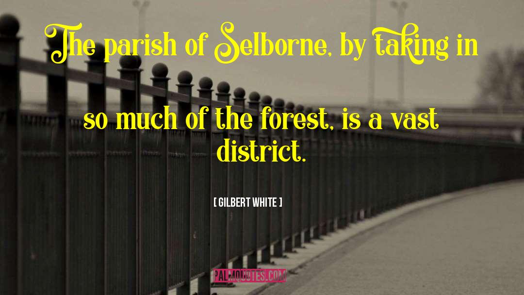 Gilbert White Quotes: The parish of Selborne, by