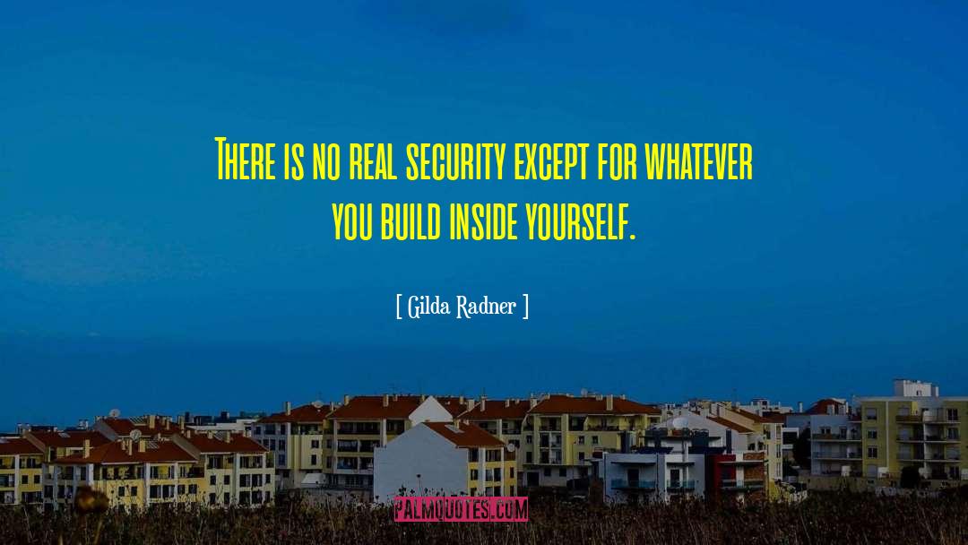 Gilda Radner Quotes: There is no real security