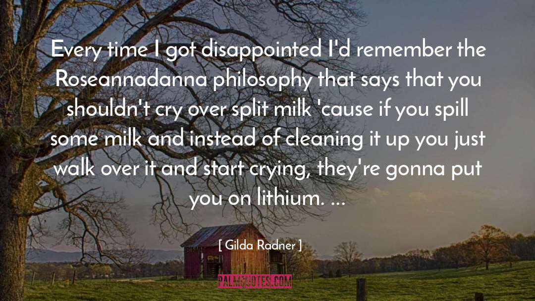 Gilda Radner Quotes: Every time I got disappointed