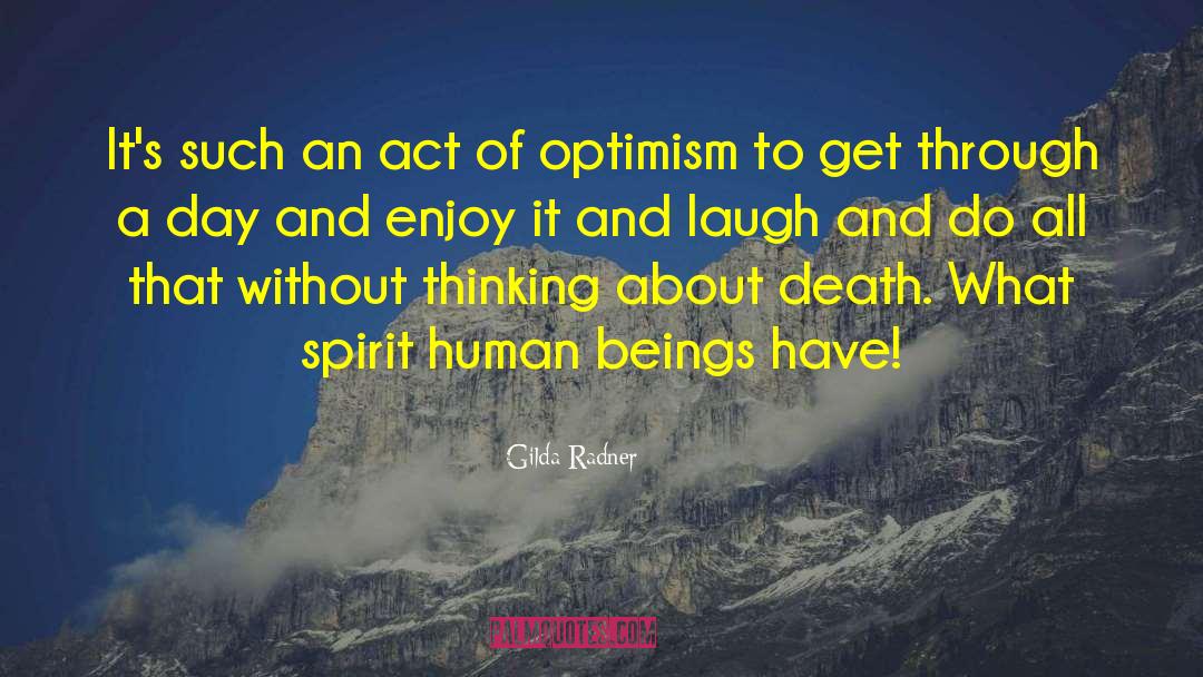 Gilda Radner Quotes: It's such an act of