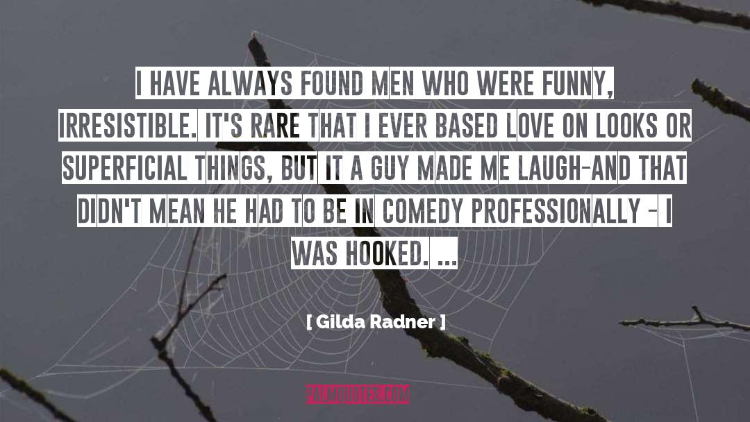 Gilda Radner Quotes: I have always found men