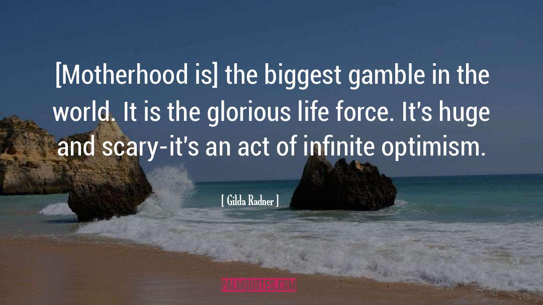 Gilda Radner Quotes: [Motherhood is] the biggest gamble