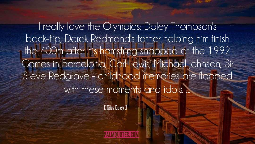 Giles Duley Quotes: I really love the Olympics: