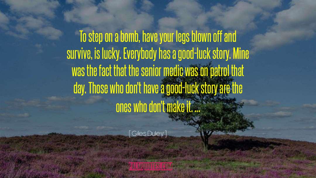 Giles Duley Quotes: To step on a bomb,