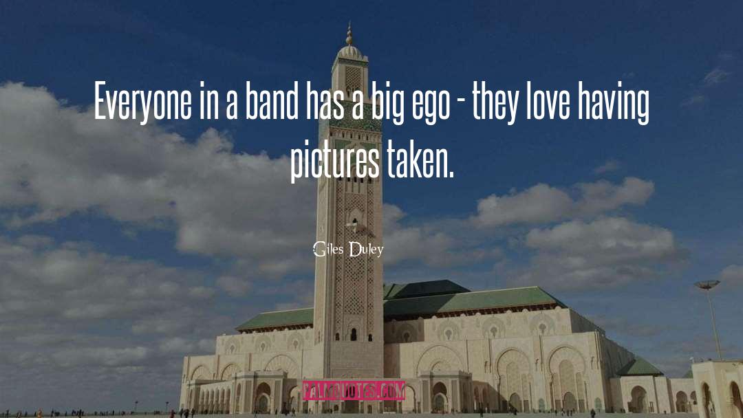 Giles Duley Quotes: Everyone in a band has