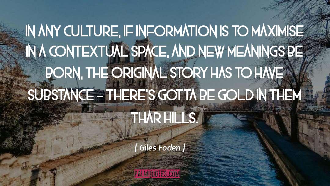 Giles Foden Quotes: In any culture, if information