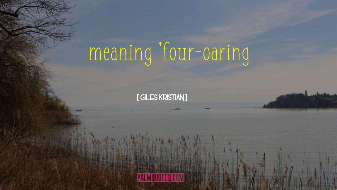 Giles Kristian Quotes: meaning 'four-oaring