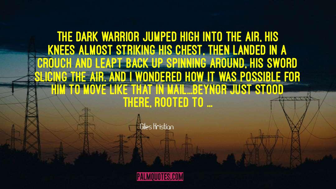 Giles Kristian Quotes: The dark warrior jumped high