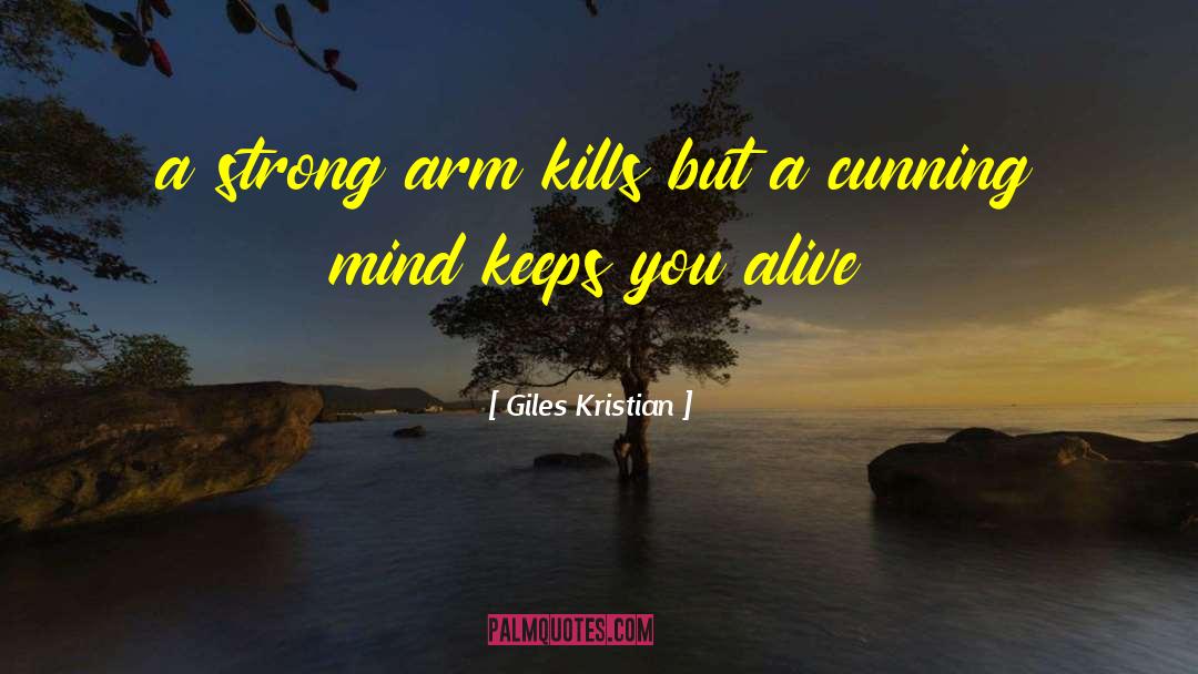 Giles Kristian Quotes: a strong arm kills but