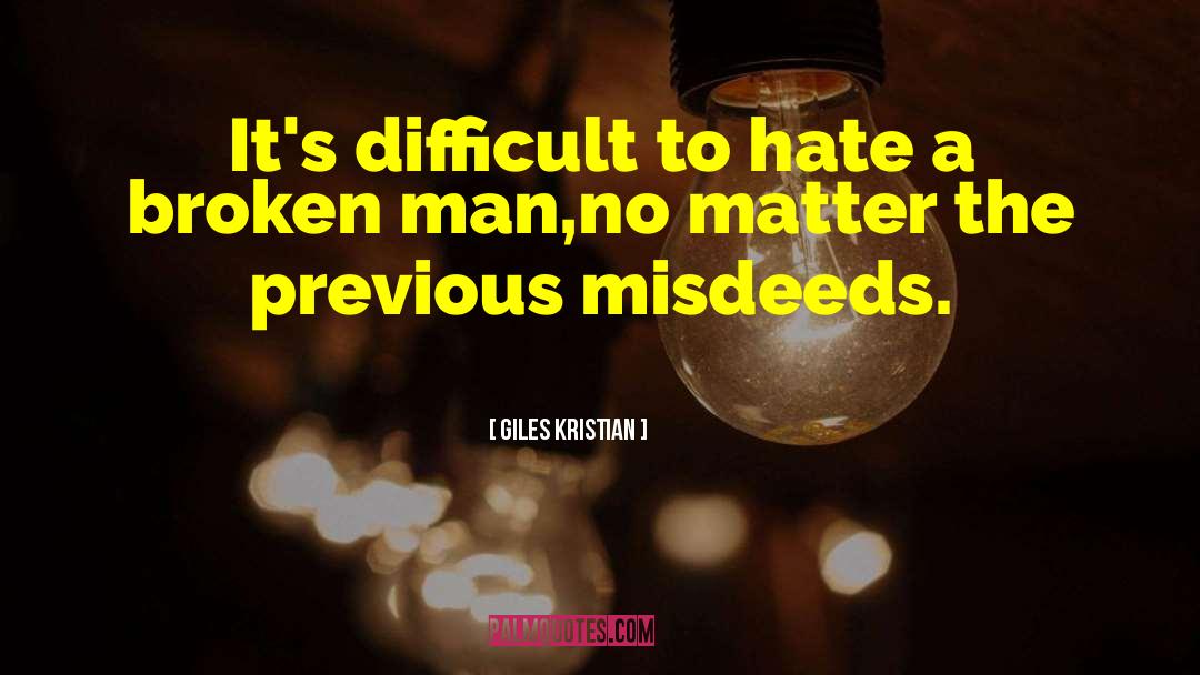Giles Kristian Quotes: It's difficult to hate a