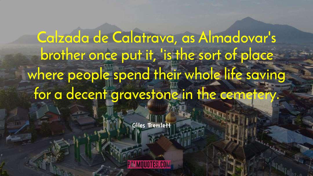 Giles Tremlett Quotes: Calzada de Calatrava, as Almadovar's