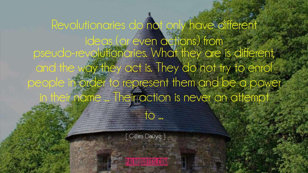 Gilles Dauvé Quotes: Revolutionaries do not only have