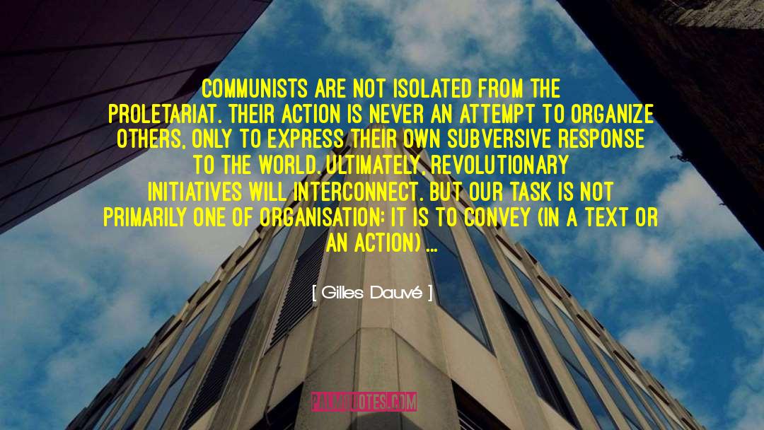 Gilles Dauvé Quotes: Communists are not isolated from